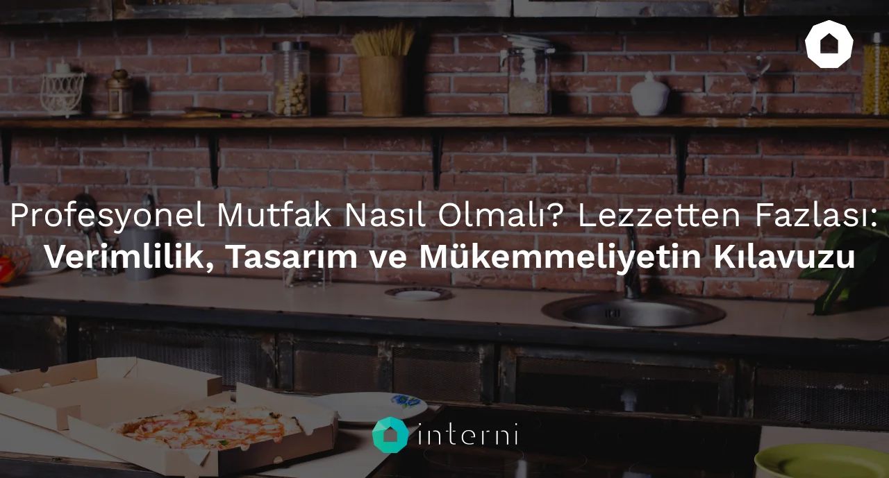 Profesyonel Mutfak Nasıl Olmalı_ Lezzetten Fazlası_ Verimlilik, Tasarım ve Mükemmeliyetin Kılavuzu