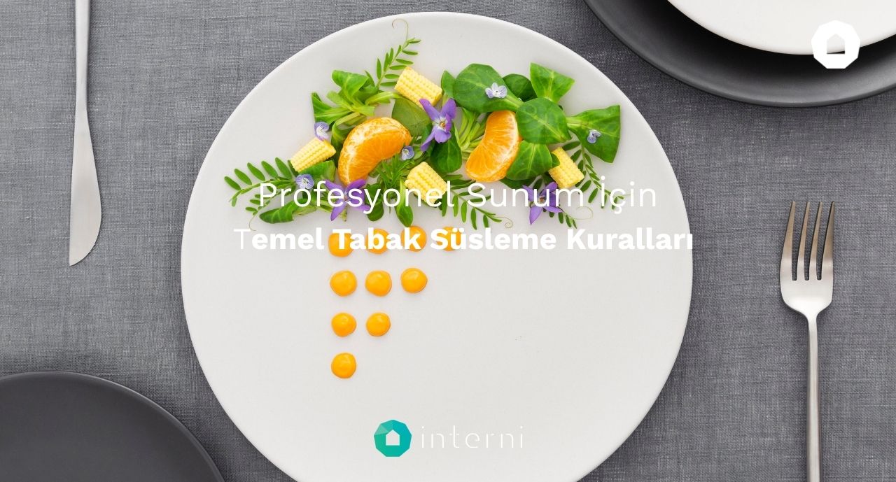 Profesyonel Sunum İçin Temel Tabak Süsleme Kuralları