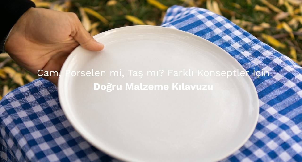 Cam, Porselen mi, Taş mı Farklı Konseptler İçin Doğru Malzeme Kılavuzu
