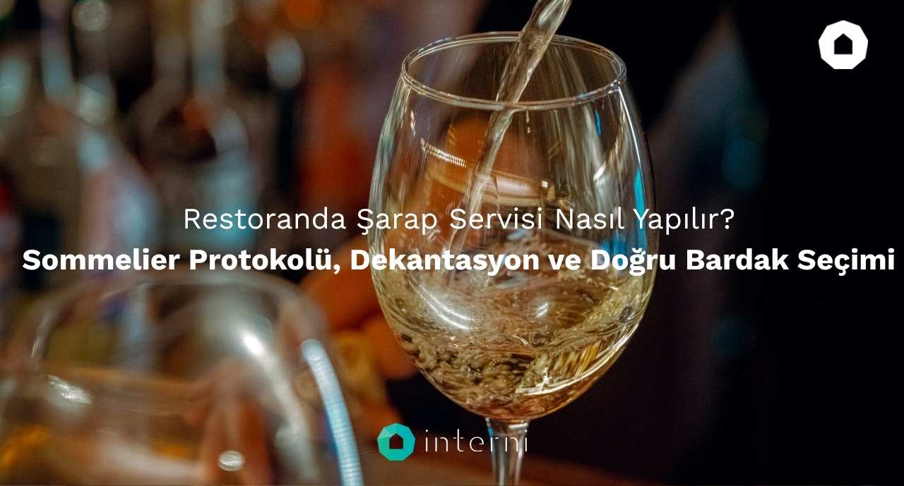 Restoranda Şarap Servisi Nasıl Yapılır Sommelier Protokolü, Dekantasyon ve Doğru Bardak Seçimi